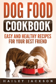 Paperback Dog Food Cookbook: Easy and Healthy Recipes for Your Best Friend Book