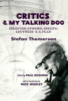 Paperback Critics & My Talking Dog: Selected Stories, Essays, Lectures & a Play Book
