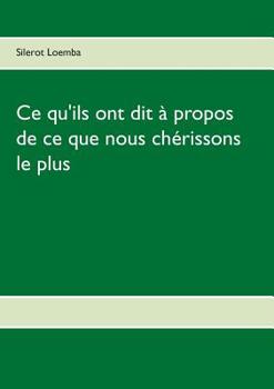 Paperback Ce qu'ils ont dit à propos de ce que nous chérissons le plus [French] Book