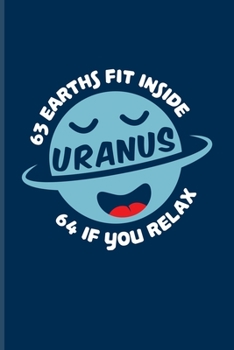 Paperback 63 Earths Fit Inside Uranus 64 If You Relax: Funny Planet Pun Undated Planner - Weekly & Monthly No Year Pocket Calendar - Medium 6x9 Softcover - For Book