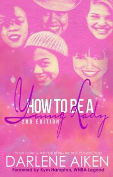 Paperback How to be a Young Lady: Your Total Guide for Being the Best Possible You! Book