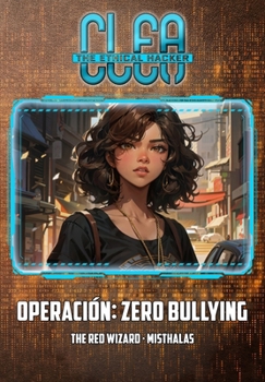 Paperback Clea, The Ethical Hacker: Operación: Zero Bullying [Spanish] Book