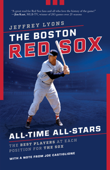 Paperback The Boston Red Sox All-Time All-Stars: The Best Players at Each Position for the Sox Book