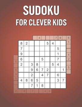 Paperback Sudoku For Clever Kids: Fun Activity Book for Kids with 400 Puzzles and Solutions - Nice Vacation / Birthday Present Book