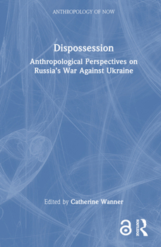 Hardcover Dispossession: Anthropological Perspectives on Russia's War Against Ukraine Book