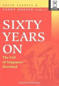 Paperback Sixty Years on: The Fall of Singapore Revisited Book