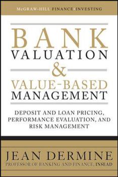 Hardcover Bank Valuation and Value-Based Management: Deposit and Loan Pricing, Performance Evaluation, and Risk Management Book