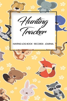 Paperback Hunting Log Book Records Journal: Hunting Tracker Hunting Forest Hunter Huntsman Wild Deer Bear Fox Book