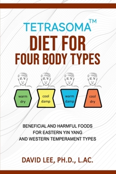 Paperback Tetrasoma Diet for Four Body Types: Beneficial and Harmful Foods for Eastern Yin Yang and Western Temperament Types Book