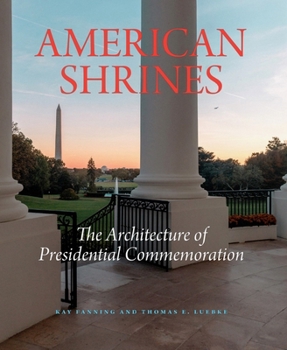 Hardcover American Shrines: The Architecture of U.S. Presidential Commemoration Book