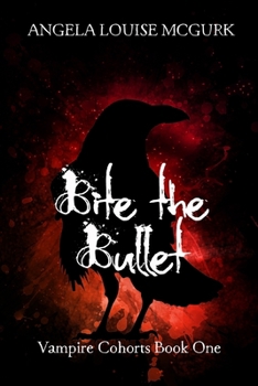 Paperback Bite the Bullet: Vampire Cohorts Book One Book