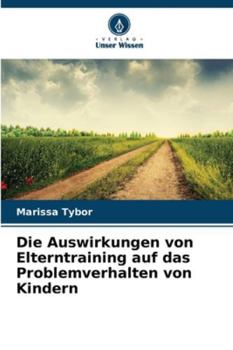 Paperback Die Auswirkungen von Elterntraining auf das Problemverhalten von Kindern [German] Book