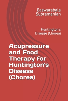 Paperback Acupressure and Food Therapy for Huntington's Disease (Chorea): Huntington's Disease (Chorea) Book