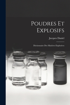 Paperback Poudres Et Explosifs: Dictionnaire Des Matières Explosives [French] Book