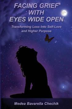Paperback Facing Grief With Eyes Wide Open: Transforming Loss Into Self-Love and Higher Purpose Book