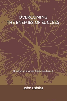 Paperback Overcoming the Enemies of Success: Build your success from inside-out Book