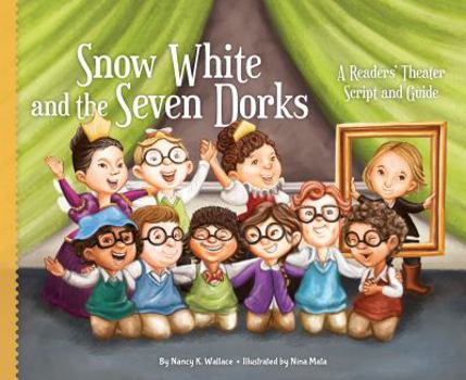 Library Binding Snow White and the Seven Dorks: A Readers' Theater Script and Guide: A Readers' Theater Script and Guide Book