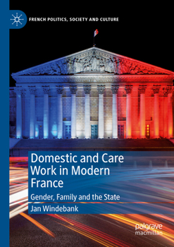 Paperback Domestic and Care Work in Modern France: Gender, Family and the State Book