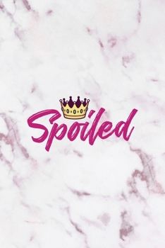 Spoiled: All Purpose 6x9" Blank Lined Notebook Journal Way Better Than A Card Trendy Unique Gift Pink Marble Brat