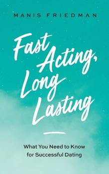 Paperback Fast Acting Long Lasting: What You Need to Know for Successful Dating Book