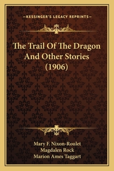 Paperback The Trail Of The Dragon And Other Stories (1906) Book