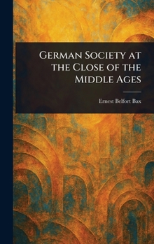 German Society at the Close of the Middle Ages