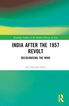 Hardcover India After the 1857 Revolt: Decolonizing the Mind Book