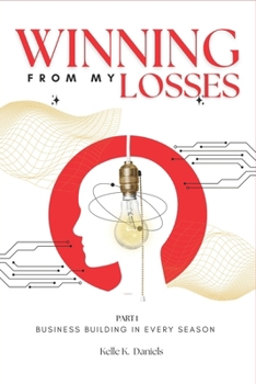 Paperback Winning From My Losses: Part 1 Building In Every Season Book