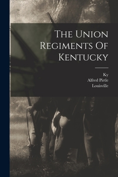 Paperback The Union Regiments Of Kentucky Book