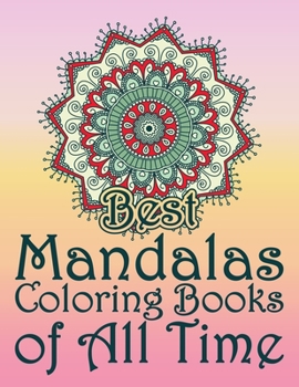 Paperback Best Mandalas Coloring Books of All Time: Wonderful Big Book Of Mandala Coloring Book For adult Relaxation, Stress Management Coloring Book who Love M [Large Print] Book