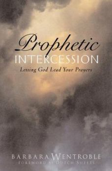 Paperback Prophetic Intercession: Letting God Lead Your Prayers Book