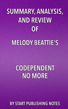 Paperback Summary, Analysis, and Review of Melody Beattie's Codependent No More: How to Stop Controlling Others and Start Caring for Yourself Book