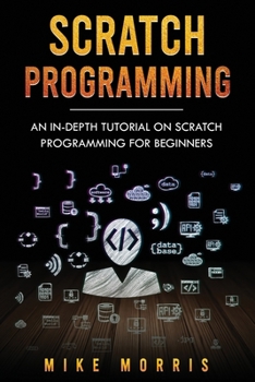 Paperback Scratch Programming: An In-depth Tutorial on Scratch Programming for Beginners Book