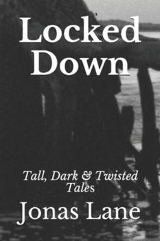 Paperback Locked Down: Tall, Dark & Twisted Tales Book