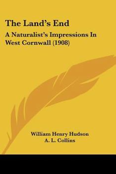 The Land's End: A Naturalist's Impressions In West Cornwall