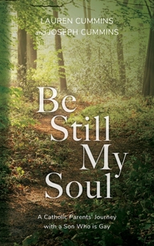 Paperback Be Still My Soul: A Catholic Parents' Journey with a Son Who is Gay Book
