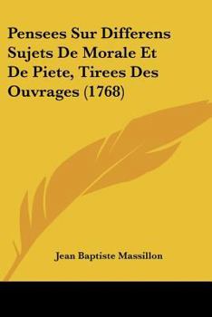 Paperback Pensees Sur Differens Sujets De Morale Et De Piete, Tirees Des Ouvrages (1768) Book