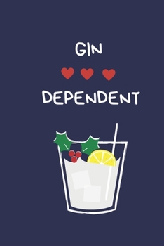 Paperback Gin Dependent: Secret Santa Gifts For Coworkers Novelty Christmas Gifts for Colleagues Funny Naughty Rude Gag Notebook/Journal, Silly Book