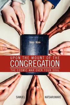 Paperback Upon the Mount of the Congregation: The Cosmic War Over Your Soul Book