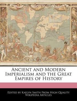 Ancient and Modern Imperialism and the Great Empires of History