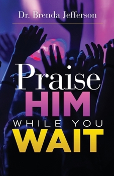 Paperback Praise Him While You Wait Book