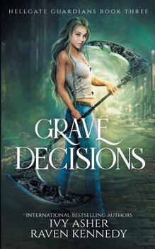 Grave Decisions - Book #3 of the Hellgate Guardians