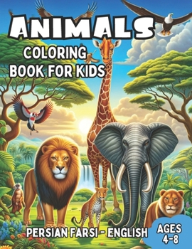 Persian Farsi - English Animals Coloring Book for Kids Ages 4-8: Bilingual Coloring Book with English Translations | Color and Learn Persian Farsi For ... Books for Children (English-Persian Farsi))