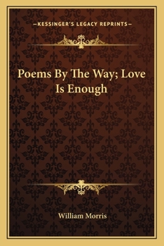 Paperback Poems By The Way; Love Is Enough Book