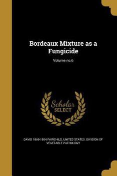 Paperback Bordeaux Mixture as a Fungicide; Volume no.6 Book