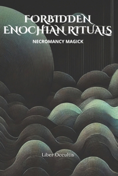 Paperback Enochian Forbidden Rituals: Necromancy Magick: 105 Full Enochian Rituals Book