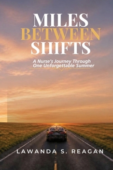 Miles Between Shifts: A Nurse's Journey Through One Unforgettable Summer (Agency Nurse Life)