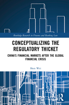 Hardcover Conceptualizing the Regulatory Thicket: China's Financial Markets after the Global Financial Crisis Book