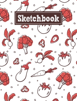 Paperback Sketchbook: 8.5 x 11 Notebook for Creative Drawing and Sketching Activities with Unique Veggies Themed Cover Design Book