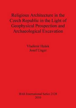 Paperback Religious Architecture in the Czech Republic in the Light of Geophysical Prospection and Archaeological Excavation Bar Is2128 Book